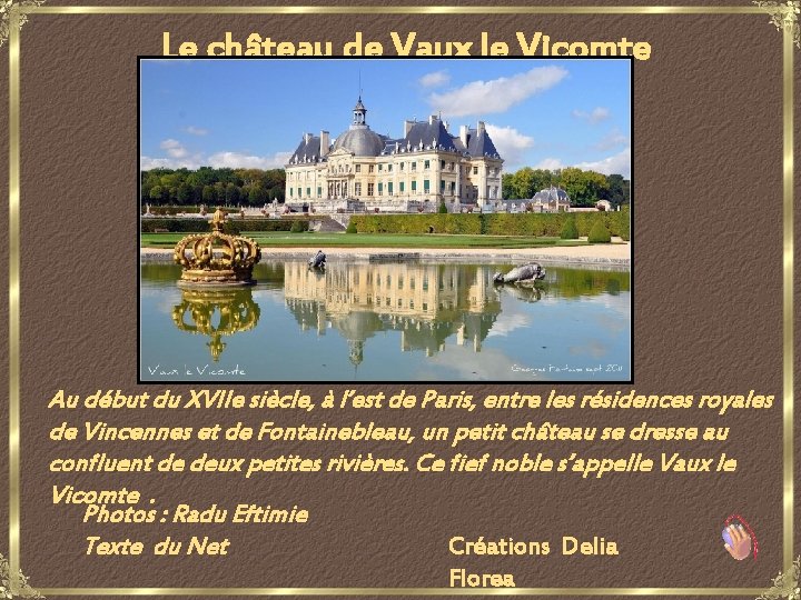 Le château de Vaux le Vicomte Au début du XVIIe siècle, à l’est de