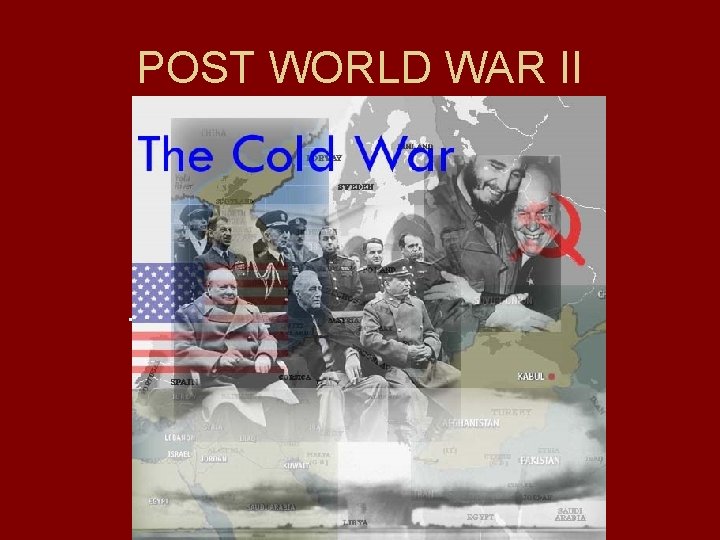 POST WORLD WAR II THE COLD WAR 