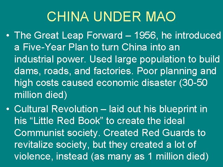 CHINA UNDER MAO • The Great Leap Forward – 1956, he introduced a Five-Year