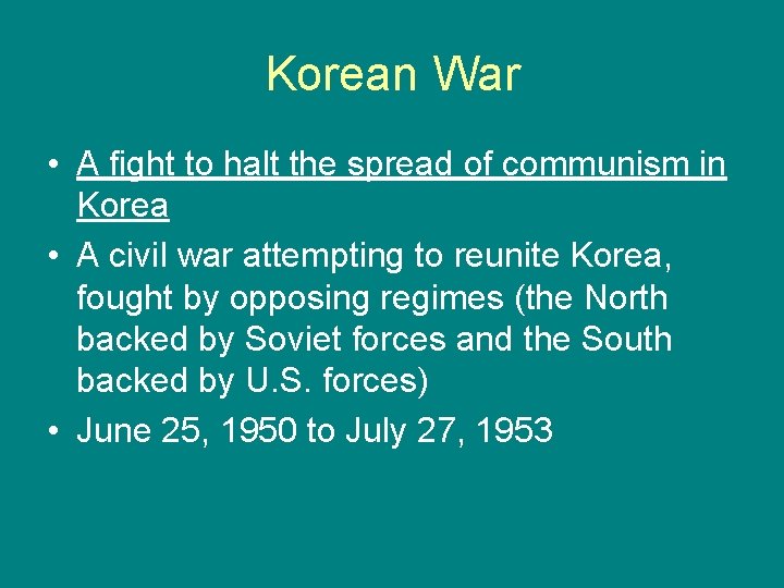 Korean War • A fight to halt the spread of communism in Korea •