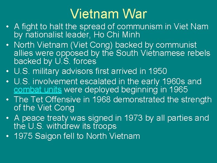 Vietnam War • A fight to halt the spread of communism in Viet Nam