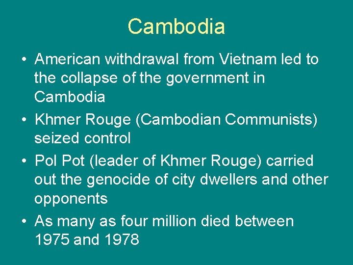 Cambodia • American withdrawal from Vietnam led to the collapse of the government in