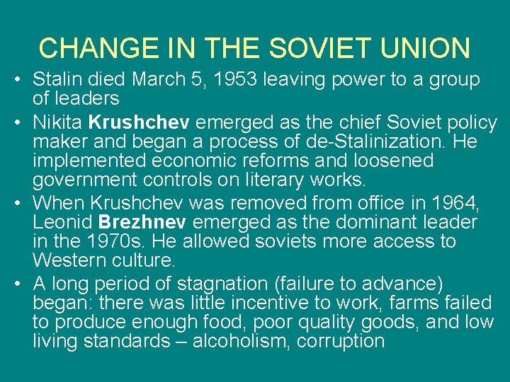 CHANGE IN THE SOVIET UNION • Stalin died March 5, 1953 leaving power to