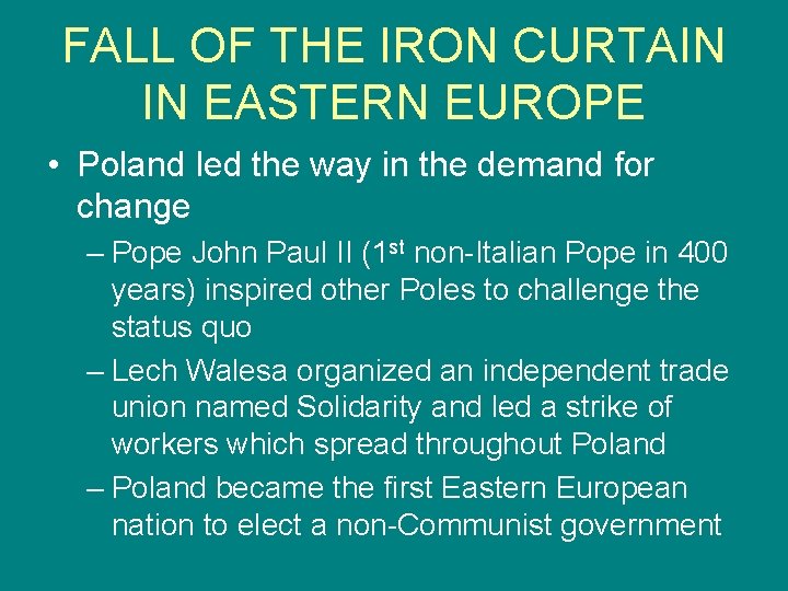 FALL OF THE IRON CURTAIN IN EASTERN EUROPE • Poland led the way in