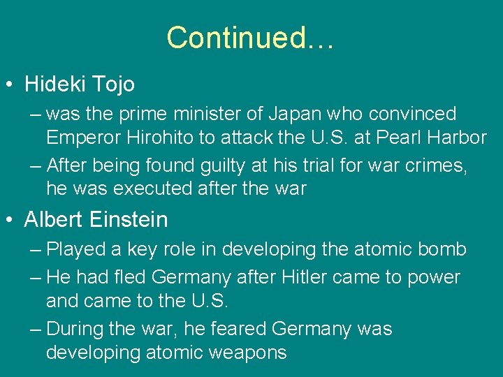 Continued… • Hideki Tojo – was the prime minister of Japan who convinced Emperor