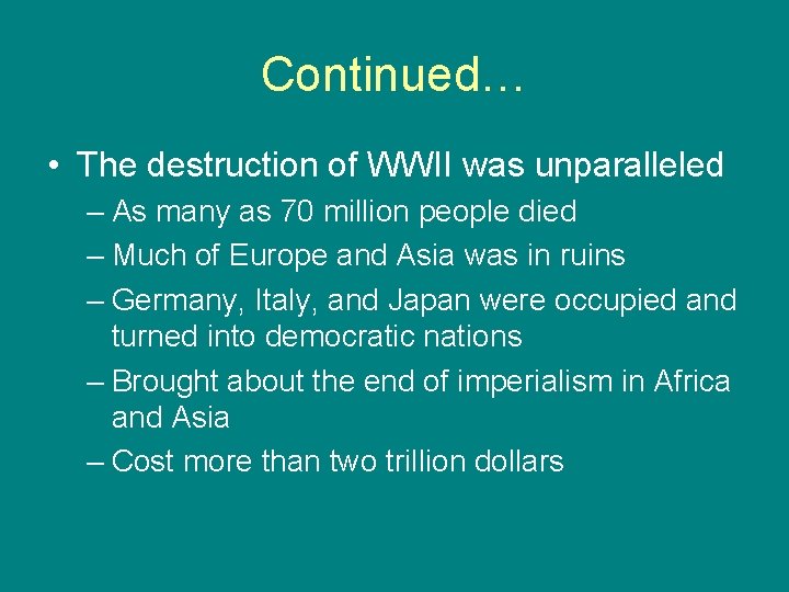 Continued… • The destruction of WWII was unparalleled – As many as 70 million