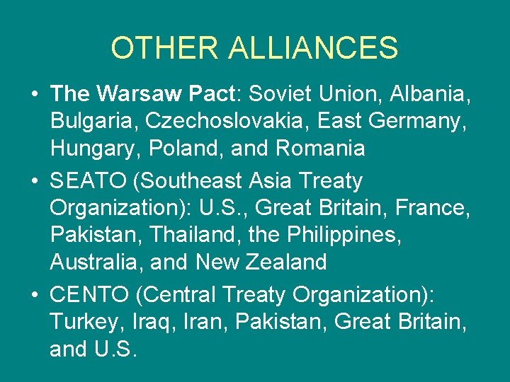 OTHER ALLIANCES • The Warsaw Pact: Soviet Union, Albania, Bulgaria, Czechoslovakia, East Germany, Hungary,