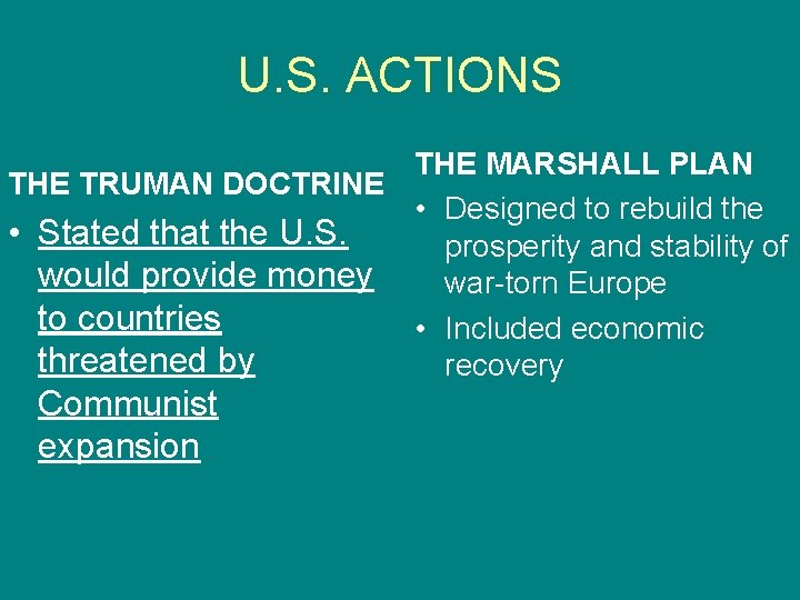 U. S. ACTIONS THE MARSHALL PLAN THE TRUMAN DOCTRINE • Designed to rebuild the