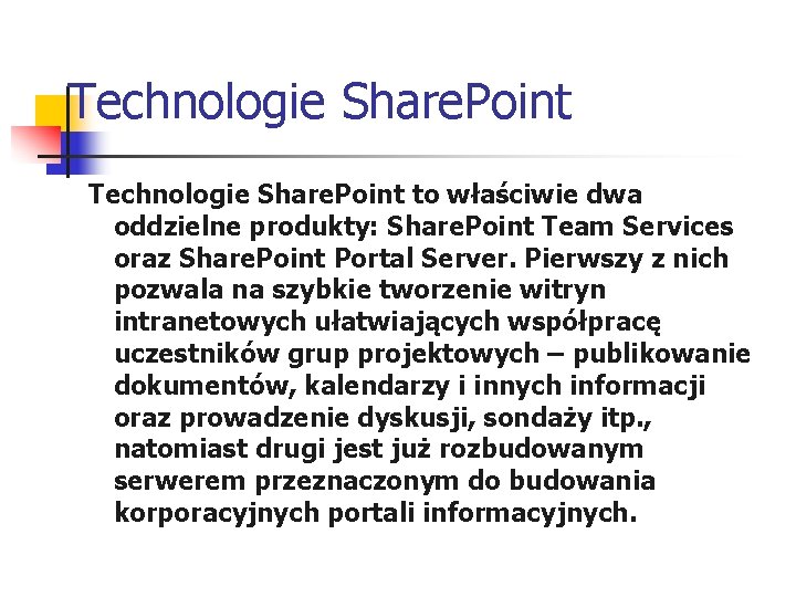 Technologie Share. Point to właściwie dwa oddzielne produkty: Share. Point Team Services oraz Share.
