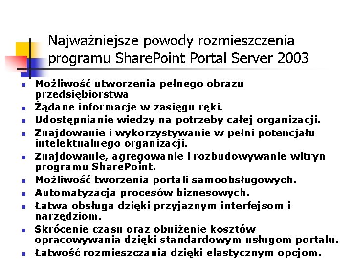 Najważniejsze powody rozmieszczenia programu Share. Point Portal Server 2003 n n n n n