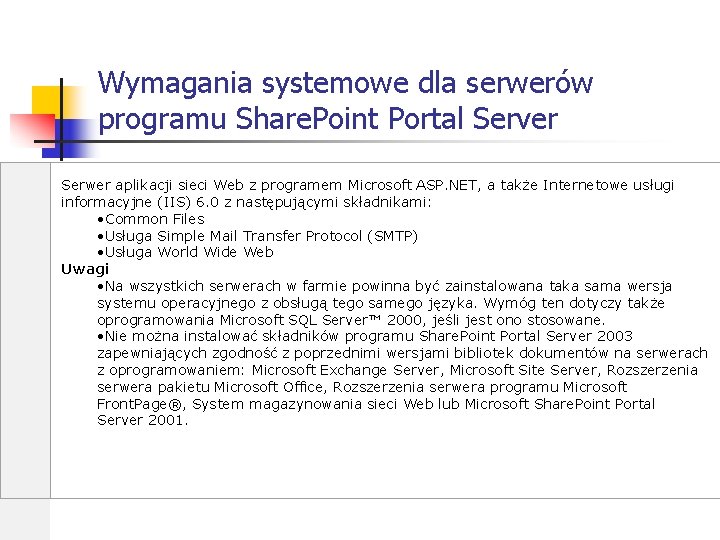 Wymagania systemowe dla serwerów programu Share. Point Portal Server Serwer aplikacji sieci Web z