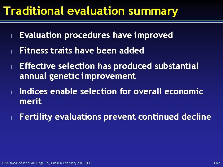 Traditional evaluation summary l Evaluation procedures have improved l Fitness traits have been added