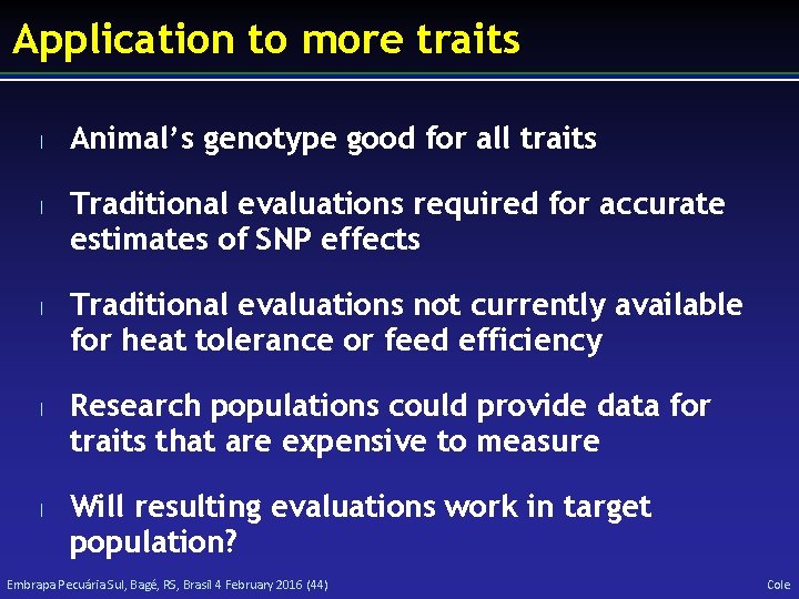 Application to more traits l l l Animal’s genotype good for all traits Traditional