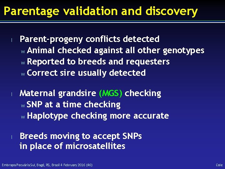 Parentage validation and discovery l l l Parent-progeny conflicts detected w Animal checked against
