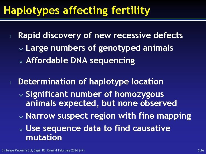 Haplotypes affecting fertility l l Rapid discovery of new recessive defects w Large numbers