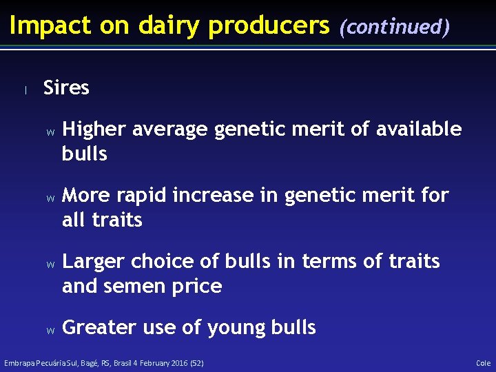 Impact on dairy producers l (continued) Sires w w Higher average genetic merit of