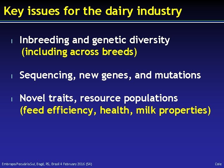 Key issues for the dairy industry l l l Inbreeding and genetic diversity (including