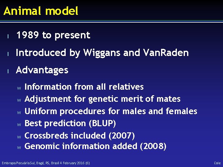 Animal model l 1989 to present l Introduced by Wiggans and Van. Raden l