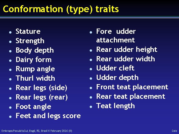 Conformation (type) traits l l l l l Stature Strength Body depth Dairy form