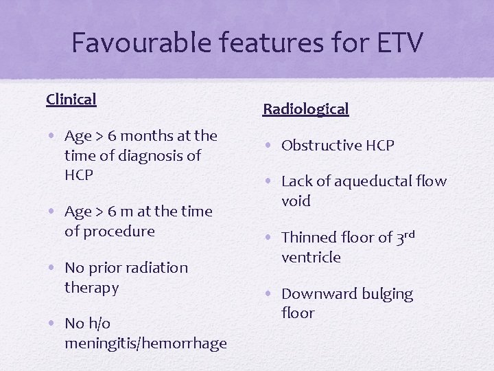 Favourable features for ETV Clinical • Age > 6 months at the time of