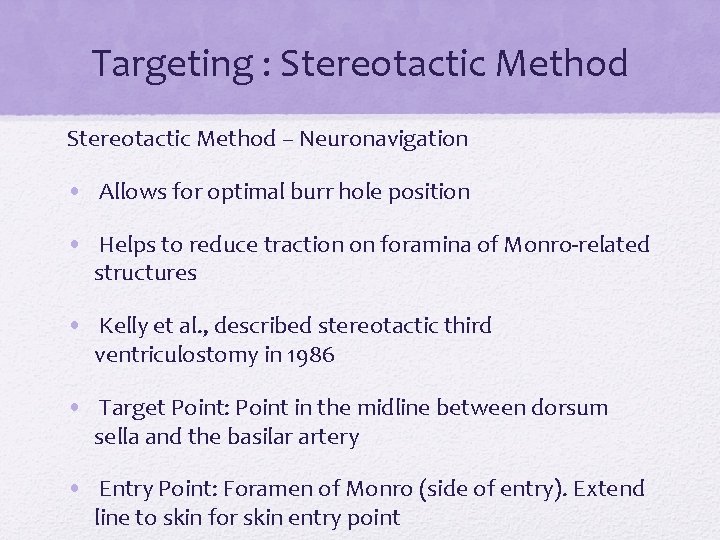 Targeting : Stereotactic Method – Neuronavigation • Allows for optimal burr hole position •