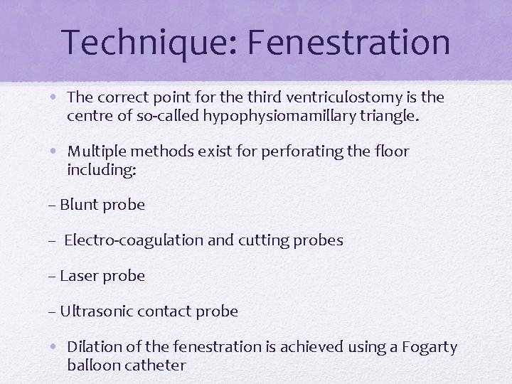 Technique: Fenestration • The correct point for the third ventriculostomy is the centre of