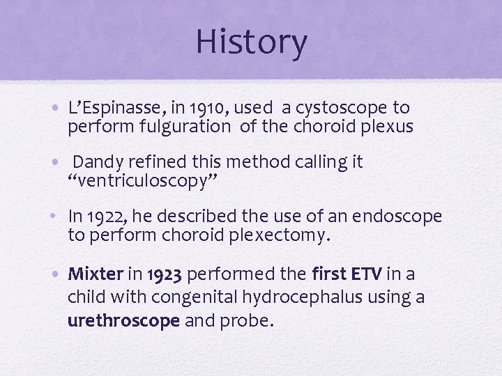 History • L’Espinasse, in 1910, used a cystoscope to perform fulguration of the choroid