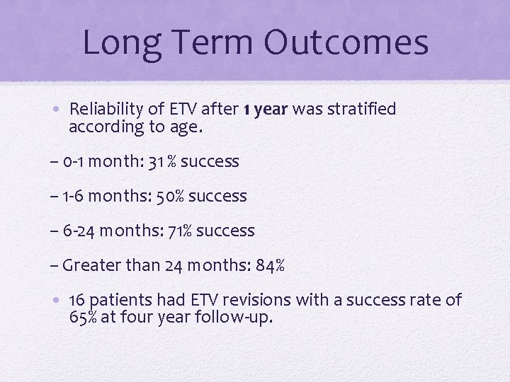 Long Term Outcomes • Reliability of ETV after 1 year was stratified according to