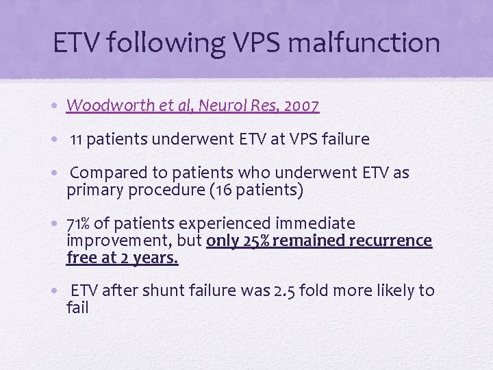 ETV following VPS malfunction • Woodworth et al, Neurol Res, 2007 • 11 patients