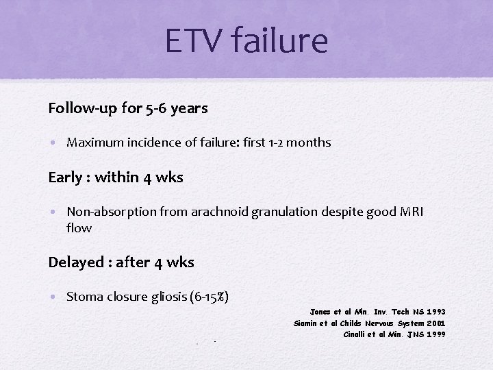 ETV failure Follow-up for 5 -6 years • Maximum incidence of failure: first 1