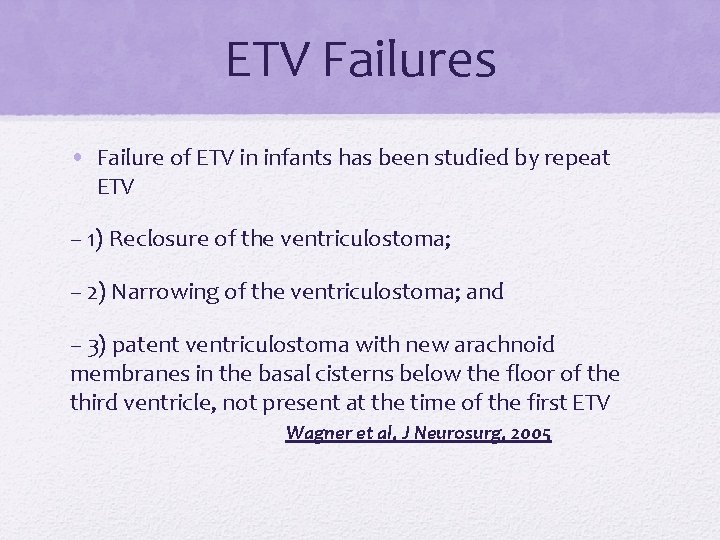 ETV Failures • Failure of ETV in infants has been studied by repeat ETV