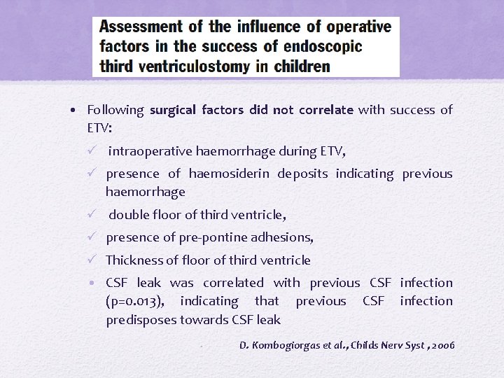  • Following surgical factors did not correlate with success of ETV: ü intraoperative