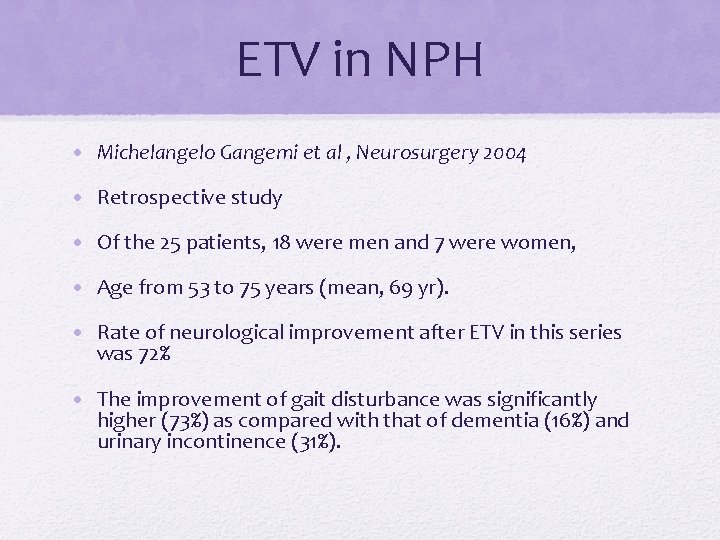 ETV in NPH • Michelangelo Gangemi et al , Neurosurgery 2004 • Retrospective study