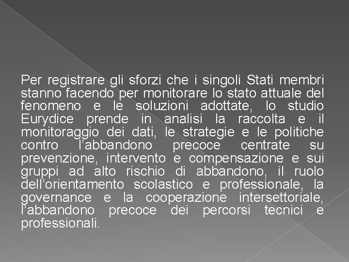 Per registrare gli sforzi che i singoli Stati membri stanno facendo per monitorare lo