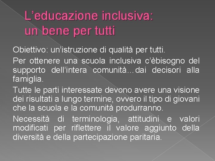 L’educazione inclusiva: un bene per tutti Obiettivo: un’istruzione di qualità per tutti. Per ottenere