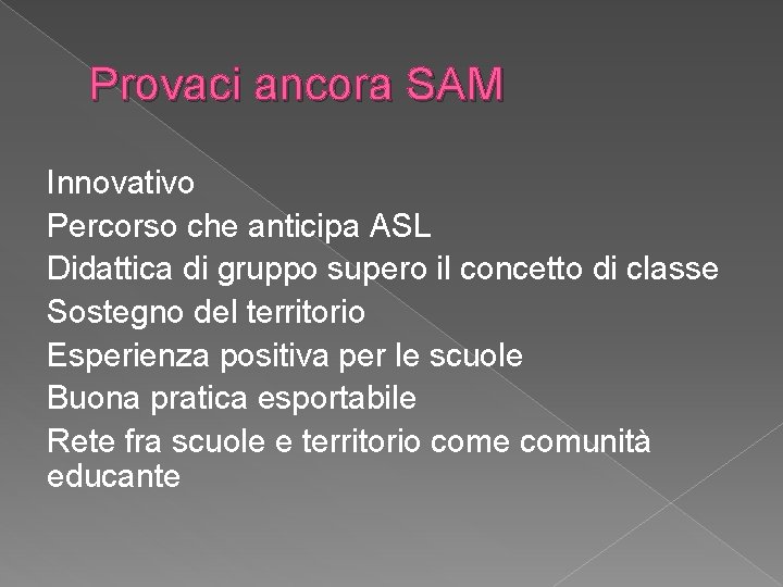 Provaci ancora SAM Innovativo Percorso che anticipa ASL Didattica di gruppo supero il concetto