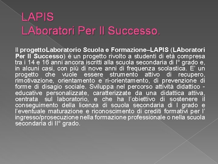 LAPIS LAboratori Per Il Successo. Il progetto. Laboratorio Scuola e Formazione–LAPIS (LAboratori Per Il