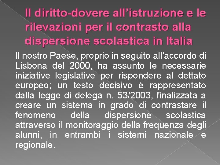 Il diritto-dovere all’istruzione e le rilevazioni per il contrasto alla dispersione scolastica in Italia