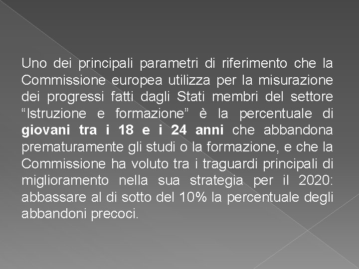 Uno dei principali parametri di riferimento che la Commissione europea utilizza per la misurazione