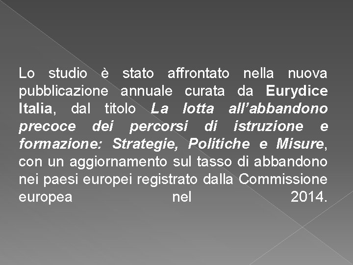 Lo studio è stato affrontato nella nuova pubblicazione annuale curata da Eurydice Italia, dal