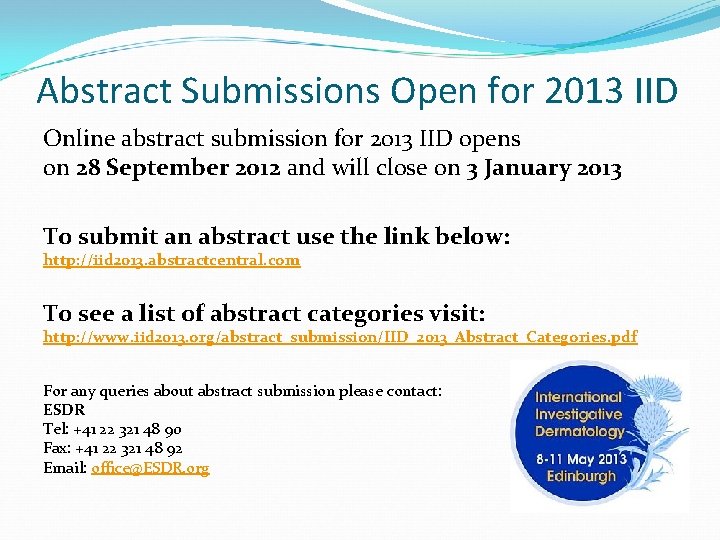 Abstract Submissions Open for 2013 IID Online abstract submission for 2013 IID opens on