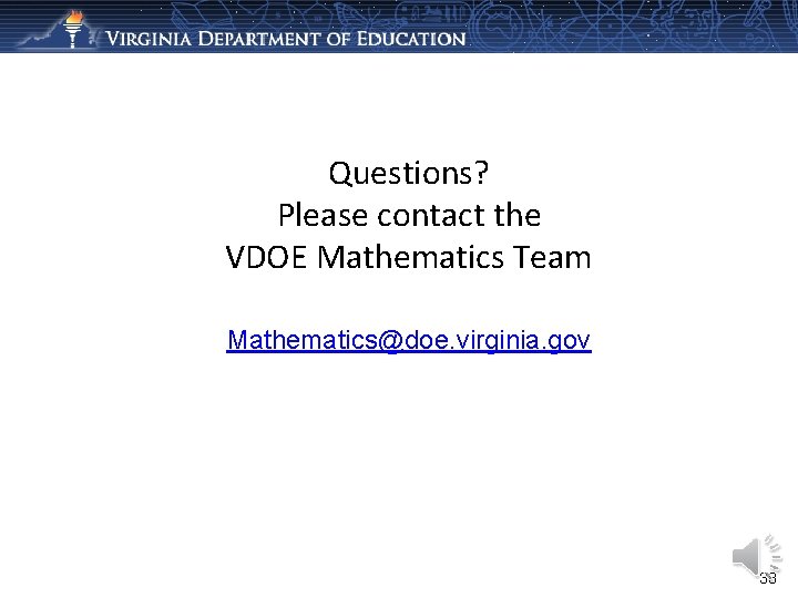 Questions? Please contact the VDOE Mathematics Team Mathematics@doe. virginia. gov 38 