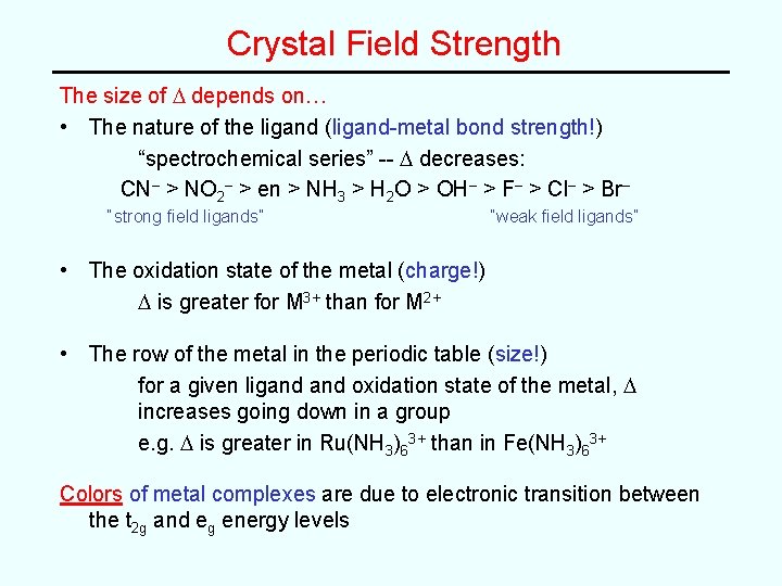 Crystal Field Strength The size of D depends on… • The nature of the