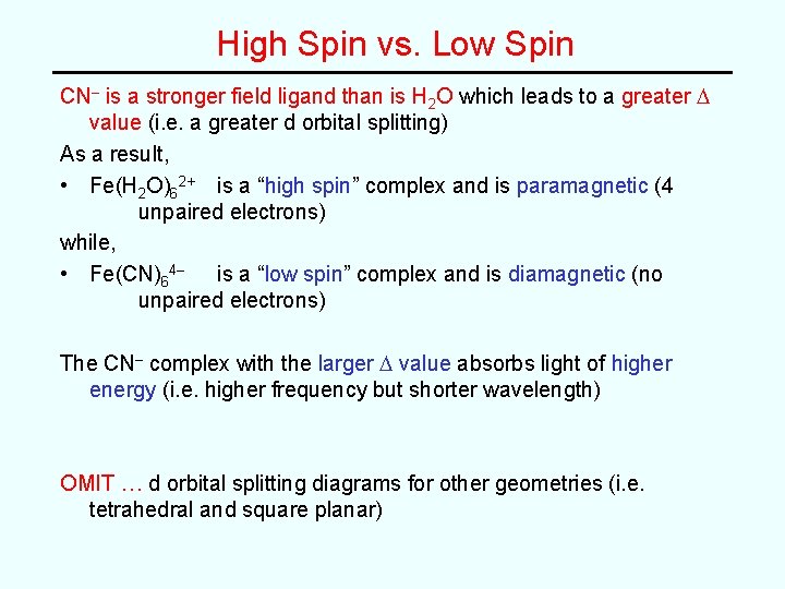 High Spin vs. Low Spin CN– is a stronger field ligand than is H