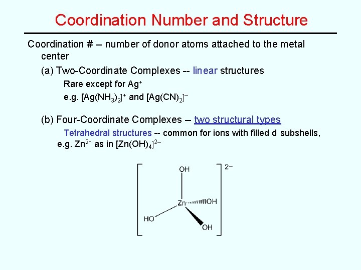 Coordination Number and Structure Coordination # -- number of donor atoms attached to the