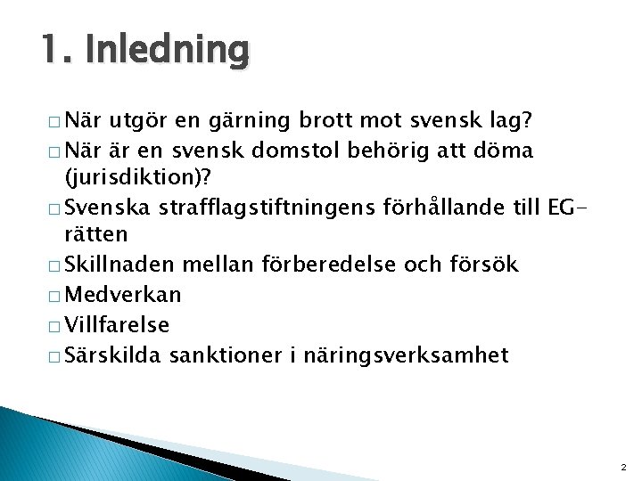 1. Inledning � När utgör en gärning brott mot svensk lag? � När är