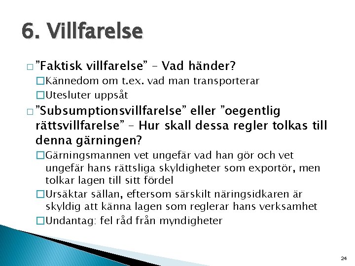 6. Villfarelse � ”Faktisk villfarelse” – Vad händer? �Kännedom om t. ex. vad man