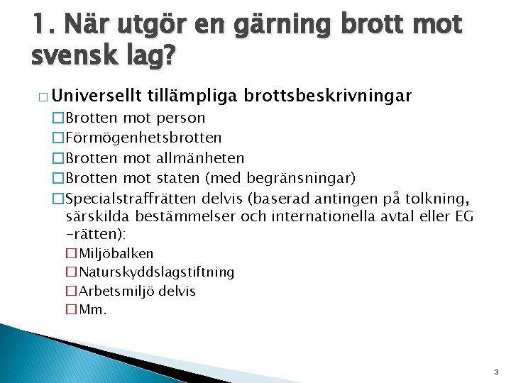 1. När utgör en gärning brott mot svensk lag? � Universellt tillämpliga brottsbeskrivningar �Brotten