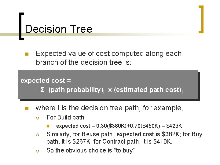 Decision Tree n Expected value of cost computed along each branch of the decision