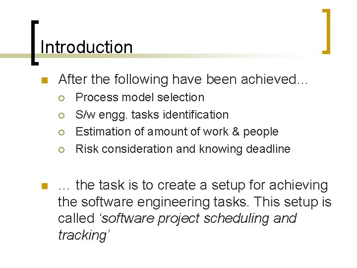 Introduction n After the following have been achieved… ¡ ¡ n Process model selection